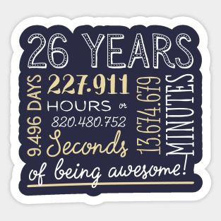 26th Birthday Gifts - 26 Years of being Awesome in Hours & Seconds Sticker